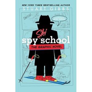 Spy Ski School the Graphic Novel -- Stuart Gibbs